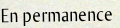 En permanence